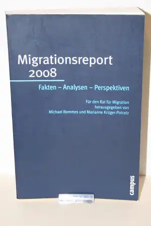 Bommes, Michael / Krüger- Potratz, Marianne [Hrsg.]: Migrationsreport 2008: Fakten - Analysen - Perspektiven. 