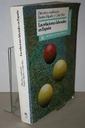 Faustino Miguelez ; Carlos Prieto; L. E. Alonso Benito: Las relaciones laborales en Espana. 