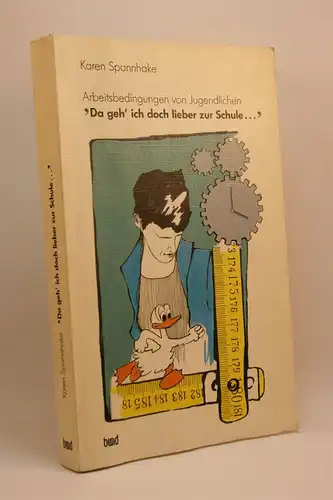 Karen Spannhake: Arbeitsbedingungen von Jugendlichen : "da geh' ich doch lieber zur Schule ...". Eine Untersuchung zu Alltagsbelastungen und zum Gesundheitszustand berufstätiger Jugendlicher im Vergleich zu Schülern in Bremen. 