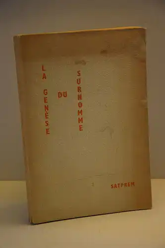 Satprem: La genèse du surhomme. Essai d'évolution expérimentale. 