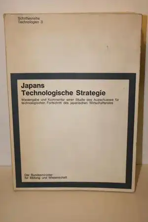 Japans Technologische Strategie - [Schriftenreihe Technologien 3]. 