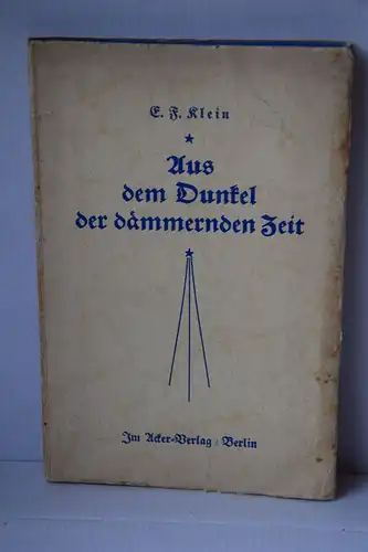 Klein, Ernst Ferdinand: Aus dem Dunkel der dämmernden Zeit. Lieder und Balladen. 