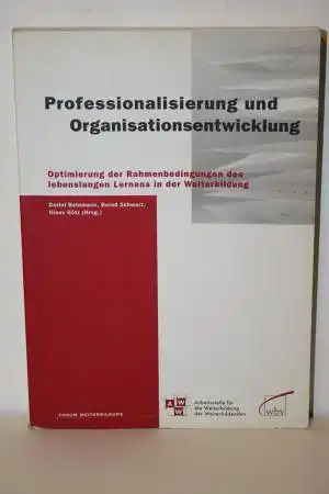 Behrmann / Schwarz / Götz [Hrsg.]: Professionalisierung und Organisationsentwicklung; Optimierung der Rahmenbedingungen des lebenslangen Lernens in der Weiterbildung. 