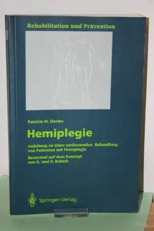 Davies, Patricia M: HEMIPLEGIE  : Anleitung zu einer umfassenden Behandlung von Patienten mit Hemiplegie; Basierend auf dem Konzept von K. u. B. Bobath; [Rehabilitation und Prävention, Bd.   18]. 
