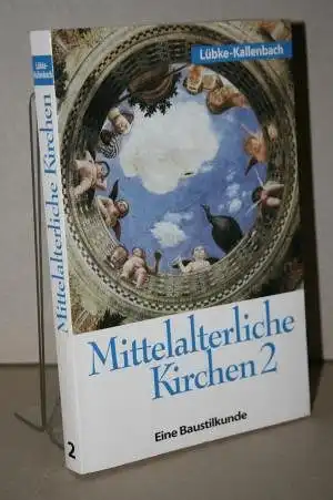 Lübke - Kallenbach: Mittelalterliche Kirchen  Bd. II  : Der gotische Stil. 