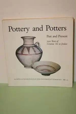Homes-Fredericq, Denise: Pottery and Potters- Past and Present. 7000 Years of Ceramic Art in Jordan. 