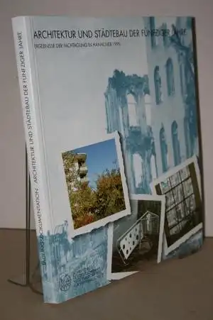 Durth, Werner; Gutschow, Niels: Architektur und Städtebau der fünfziger Jahre - Ergebnisse der Fachtagung in Hannover  1990- Schutz und Erhaltung von Bauten der fünfziger Jahre. 