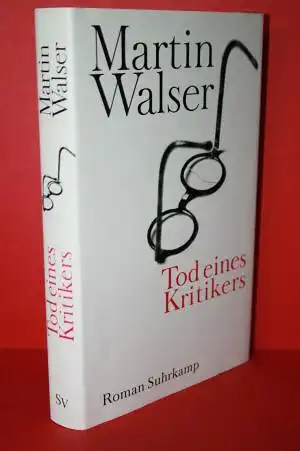 Walser, Martin: Tod eines Kritikers. Roman. 
