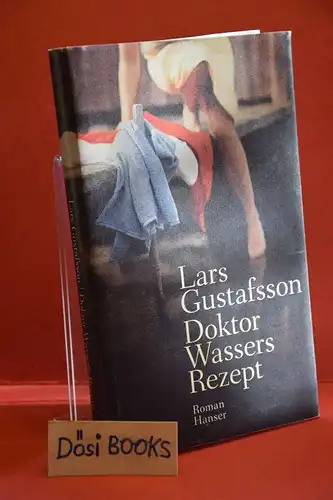 Lars Gustafsson: Doktor Wassers Rezept. Roman. 