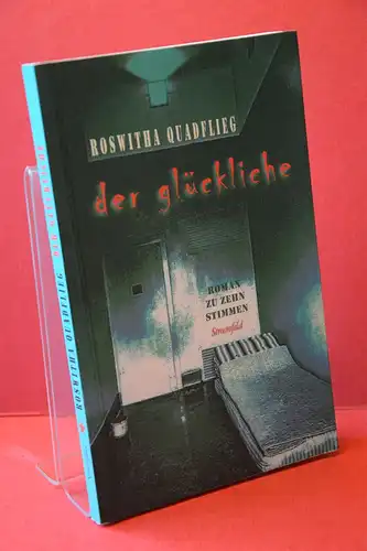 Quadflieg, Roswitha: Der Glückliche. Roman zu zehn Stimmen. 