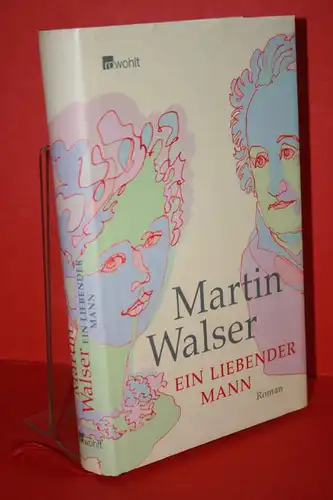 Walser, Martin: Ein liebender Mann. Roman. 