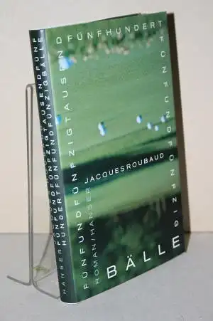 Roubaud, Jacques: Fünfundfünfzigtausendfünfhundertfünfundfünfzig Bälle. Roman. 