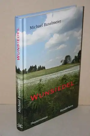 Buselmeier, Michael: Wunsiedel - Ein Theaterroman. 