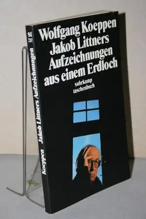 Koeppen, Wolfgang: Jakob Littners Aufzeichnungen aus einem Erdloch. 