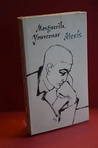 Marguerite Yourcenar: Alexis oder Der vergebliche Kampf. Mit ei. Nachwort zur deutschen Ausgabe. 
