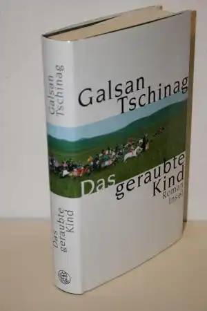 Tschinag, Galsan: Das geraubte Kind. Roman. 