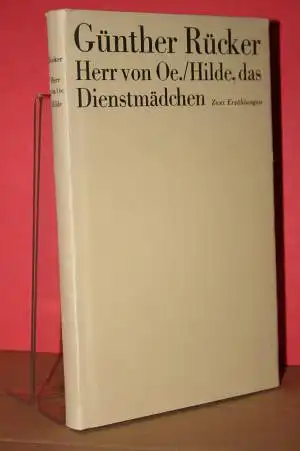 Rücker, Günther: Herr von Oe. / Hilde, das Dienstmädchen; Zwei Erzählungen. 