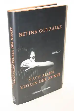 González, Betina: Nach allen Regeln der Kunst. Roman. 