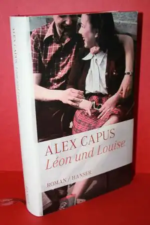 Capus, Alex: Léon und Louise. Roman. 
