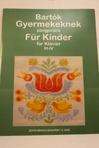 Bartók, Béla: Gyermekeknek III-IV; Apró darabok kezdo zongorázóknak (oktávfogás nélkül) / Für Kinder - Kleine Klavierstücke für Anfänger (ohne Oktaven-Spannung). 