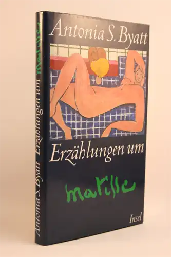 Byatt, Antonia S: Erzählungen um Matisse. 