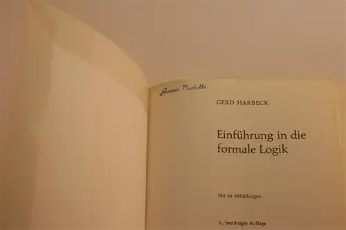 Gerd Harbeck: Einführung in die formale Logik; Mit 44 Abbildungen. [Beihefte für den mathematischen Unterricht Nr.10]. 