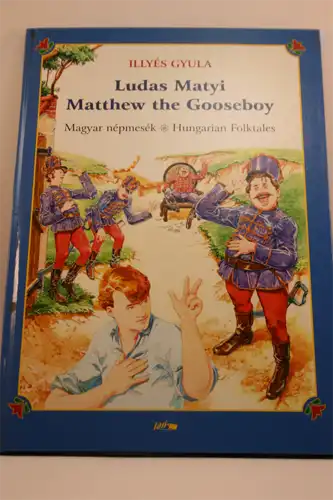 Illyés Gyula: Ludas Matyi/Matthew the Gooseboy (ung./engl.). 