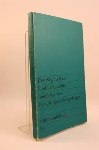 Hans Magnus Enzensberger: Der Weg ins Freie. Fünf Lebensläufe überliefert von Hans Magnus Enzensberger. 