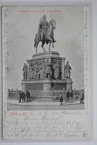 AK Köln a. Rh. Denkmal König Friedrich Wilhelm III. 1900 #PK069