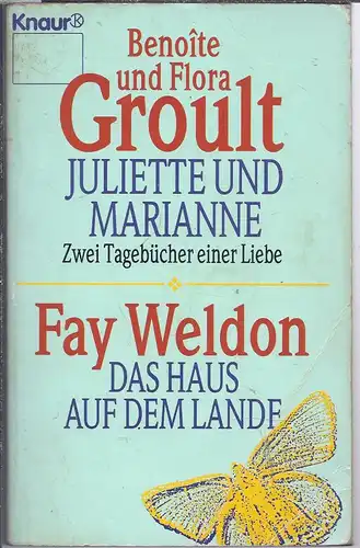 02po-02#  2 Romane Juliette und Marianne, Tagebücher einer Liebe, von Benoite und Flora Groult , sowie das Haus auf dem Lande von Fay Weldon , in einem Band