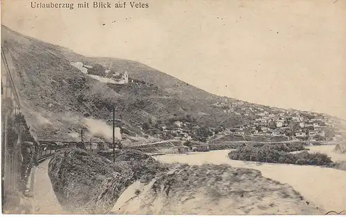 MK Urlauberzug mit Blick auf Veles feldpgl1918 C8107