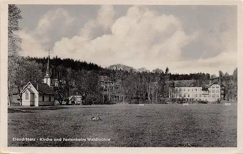 Elend/Harz Kirche und Ferienheim Waldmühle ngl 158.749