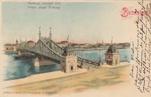 Budapest, Ferencz Josef Hid, Franz Josef Brücke, Litho gl1902 F4796
