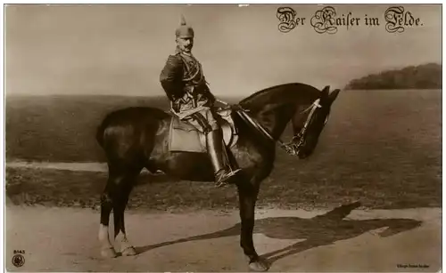 Unser Kaiser im Felde Kaiser Wilhelm II -128650