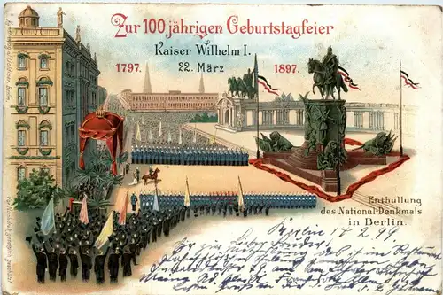 Gruss aus Berlin - 100 jährige Geburtstagsfeier Kaiser Wilhelm I - Litho -406754