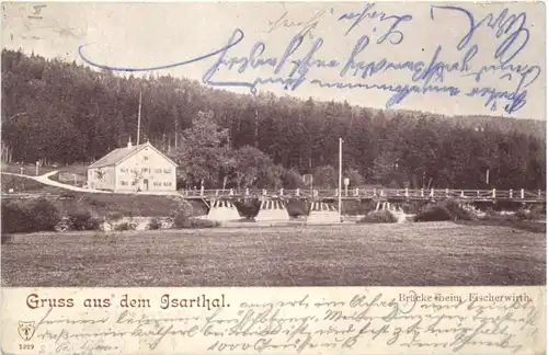 Gruss aus dem Isarthal - Brücke beim Fischerwirth -683580