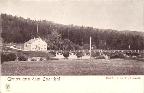 Gruss aus dem Isarthal - Brücke beim Fischerwirth -683526