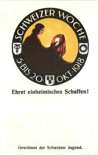 Schweizer Woche 1918 - Ehret einheimisches Schaffen -685596