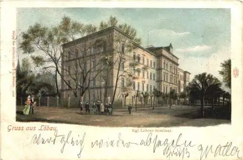 Gruss aus Löbau in Sachsen - Kgl. Lehrer Seminar -734162