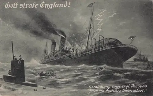 Gott strafe England! Vernichtung eines engl. Dampfers durch ein deutsches Unterseeboot -793438
