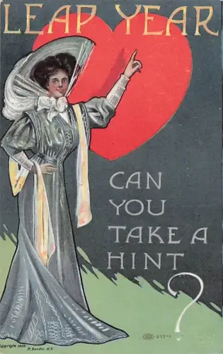 Can You Take A Hint 1908 Schaltjahr Postkarte a/s P Sander Frau Herz -794604