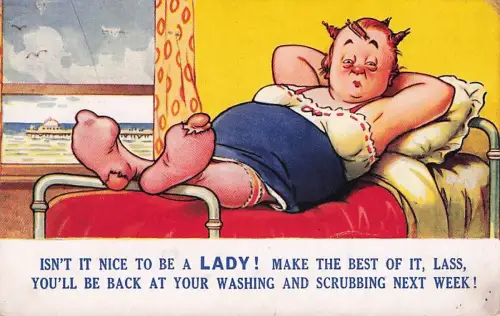 ISN'T IT NICE TO BE A LADY! MAKE THE BEST OF IT, LASS, -795030