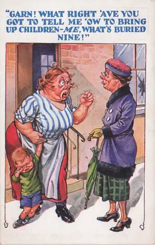 "GARN! WHAT RIGHT AVE YOU GOT TO TELL ME 'OW TO BRING UP CHILDREN-ME -795034