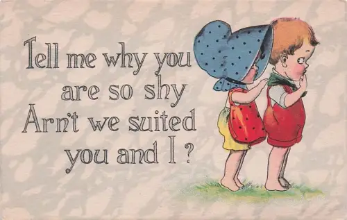 Tell me why you are so shy Arn't we suited you and I ? -795424