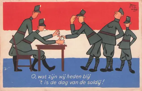 (Oh, wie froh wir heute sind, es ist der Tag des Solds!)Signatur "Jan v.d. WEG" -798314