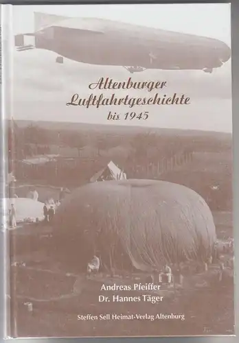 (Bu28) Buch Altenburger Luftfahrtgeschichte bis 1945, Andreas Pfeiffer, Dr. Hannes Täger