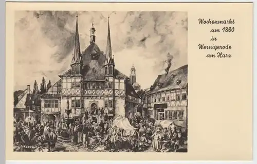 (8882) Künstler AK Wernigerode, Wochenmarkt 1860, Rathaus, 1954