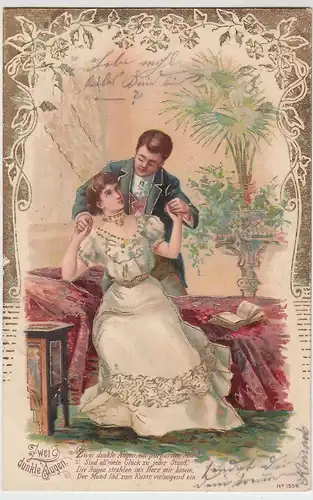 (98474) AK Liebespaar m. Spruch "Zwei dunkle Augen", Golddruck 1903