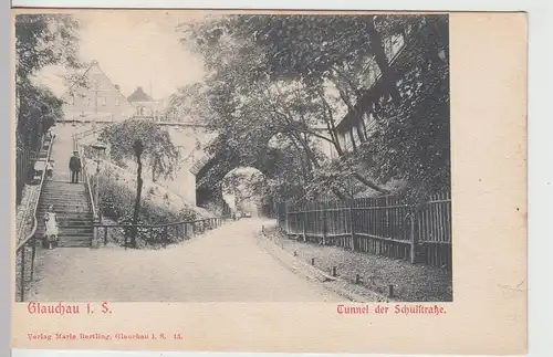 (108794) AK Glauchau, Sachsen, Tunnel der Schulstraße, bis 1905