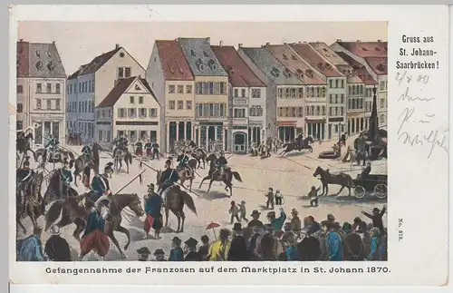 (108558) AK Gruß aus St. Johann Saarbrücken, Gefangennahme d. Franzosen 1870, Ka